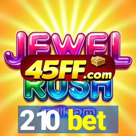 210 bet